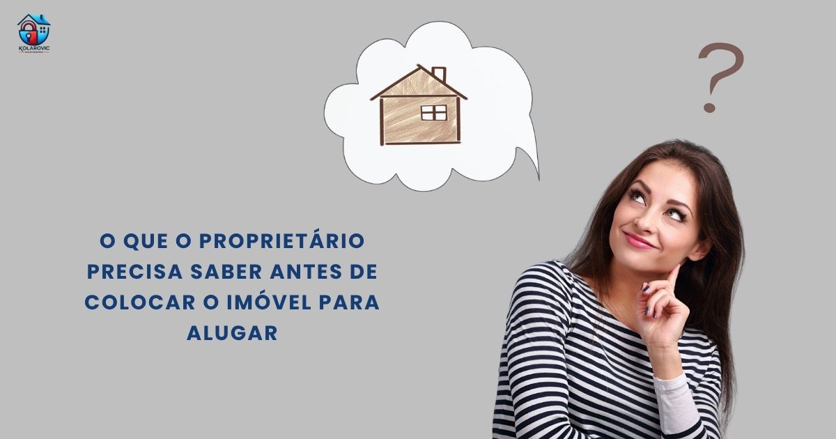 O que o proprietário precisa saber antes de colocar o imóvel para alugar