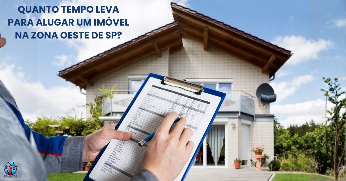 Quanto tempo leva para alugar um imóvel na Zona Oeste de SP
